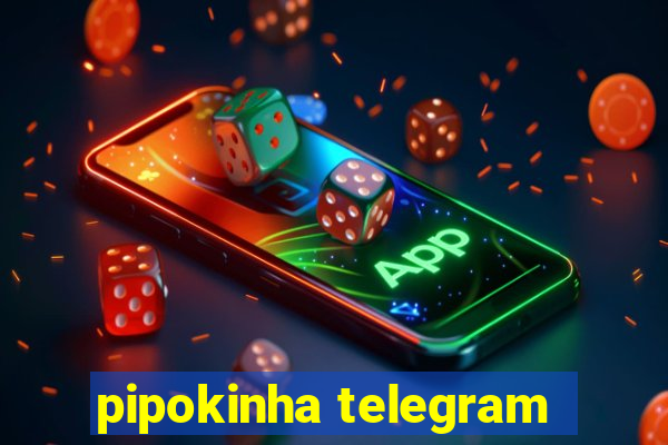 pipokinha telegram